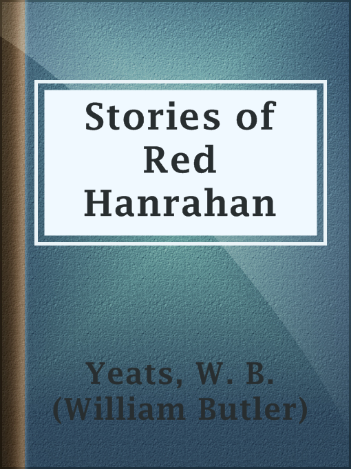 Title details for Stories of Red Hanrahan by W. B. (William Butler) Yeats - Available